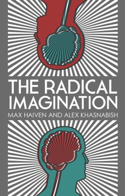 Doctor Alex Khasnabish, Max Haiven - Radical Imagination, E-bok