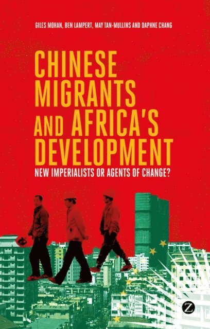 Doctor Ben Lampert, Doctor May Tan-Mullins, Daphne Chang, Giles Mohan - Chinese Migrants and Africa's Development, E-bok