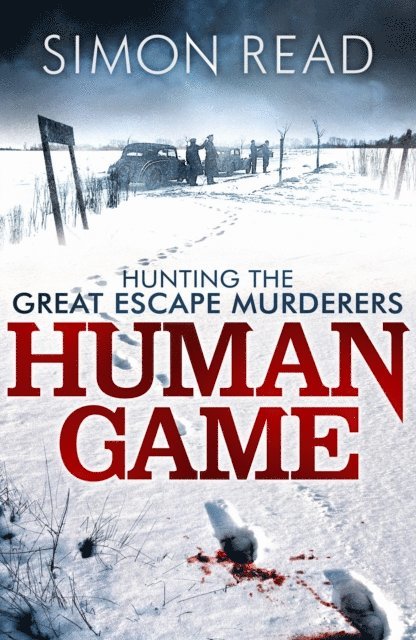 Simon Read - Human Game: Hunting the Great Escape Murderers, E-bok