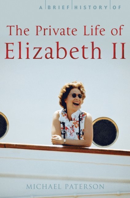Michael Paterson - Brief History of the Private Life of Elizabeth II, E-bok