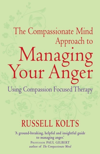 Russell Kolts - Compassionate Mind Approach to Managing Your Anger, E-bok