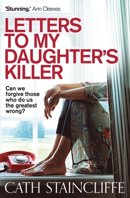 Cath Staincliffe - Letters To My Daughter's Killer, E-bok