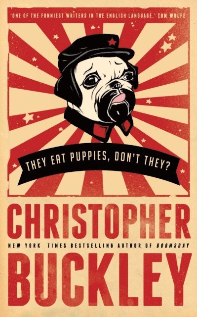 Christopher Buckley - They Eat Puppies, Don't They?, E-bok