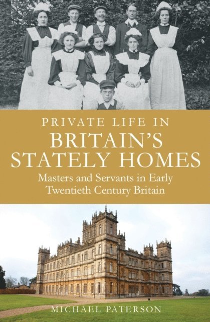 Michael Paterson - Private Life in Britain's Stately Homes, E-bok