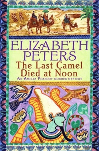 Elizabeth Peters - Last Camel Died at Noon, E-bok