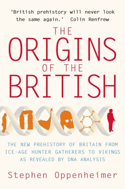 Stephen Oppenheimer - Origins of the British: The New Prehistory of Britain, E-bok