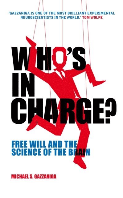 Michael Gazzaniga - Who's in Charge?, E-bok