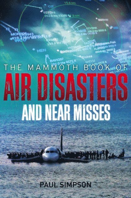 Paul Simpson - Mammoth Book of Air Disasters and Near Misses, E-bok