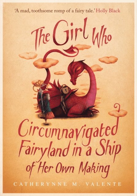 Catherynne M. Valente - Girl Who Circumnavigated Fairyland in a Ship of Her Own Making, E-bok