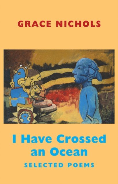 Grace Nichols - I Have Crossed an Ocean, E-bok