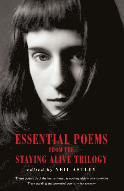 Neil Astley - Essential Poems from the Staying Alive Trilogy, E-bok
