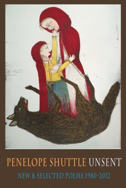 Penelope Shuttle - Unsent, E-bok