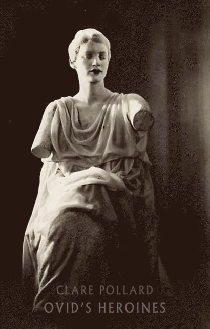 Clare Pollard - Ovid's Heroines, E-bok