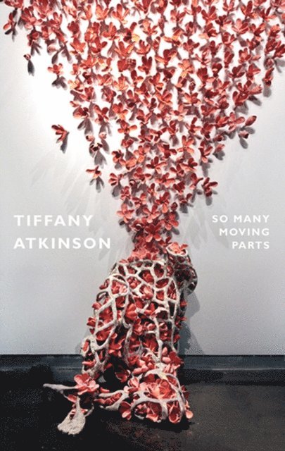 Tiffany Atkinson - So Many Moving Parts, E-bok