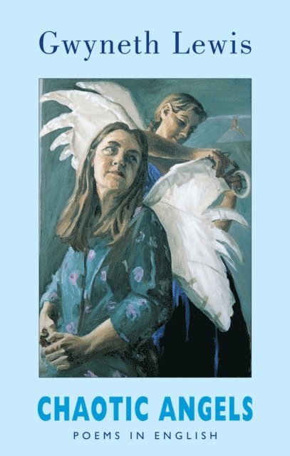 Gwyneth Lewis - Chaotic Angels, E-bok