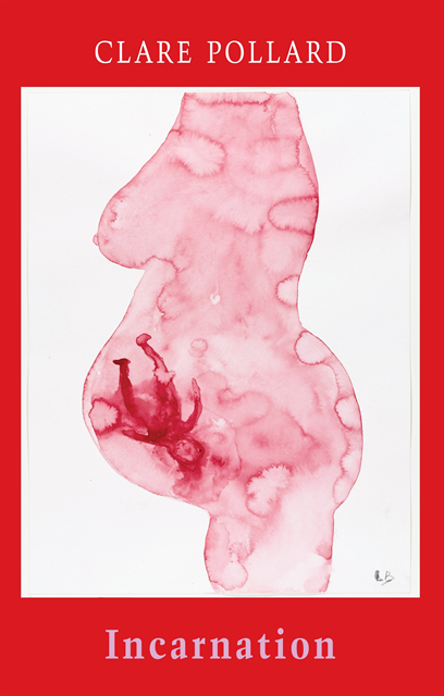 Clare Pollard - Incarnation, E-bok