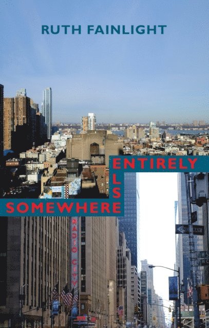 Ruth Fainlight - Somewhere Else Entirely, E-bok