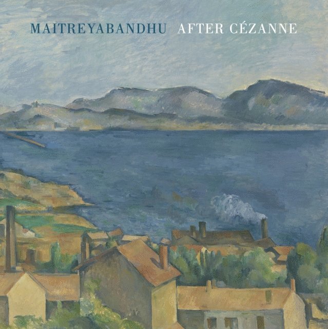 Maitreyabandhu - After Cezanne, E-bok