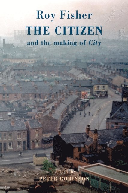 Roy Fisher, Peter Robinson - Citizen, E-bok