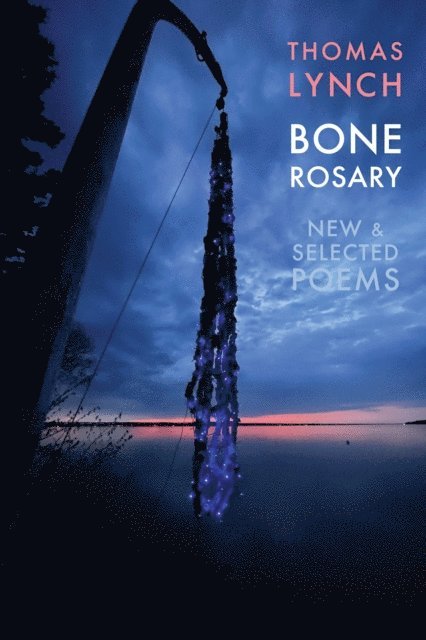 Thomas Lynch - Bone Rosary, E-bok