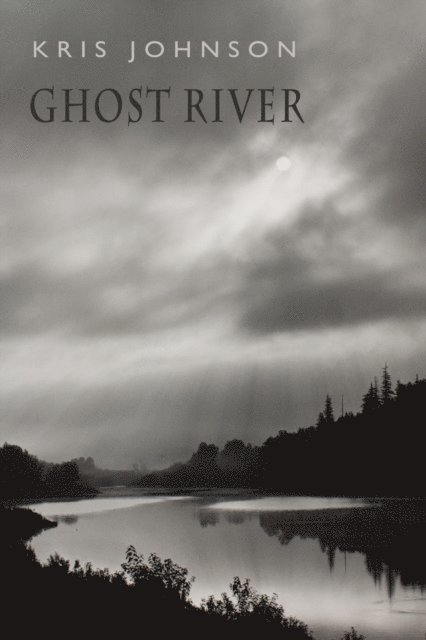 Kris Johnson - Ghost River, E-bok