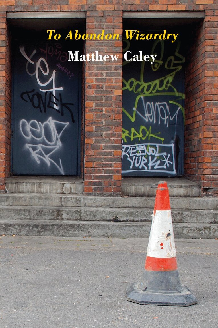 Matthew Caley - To Abandon Wizardry, Häftad