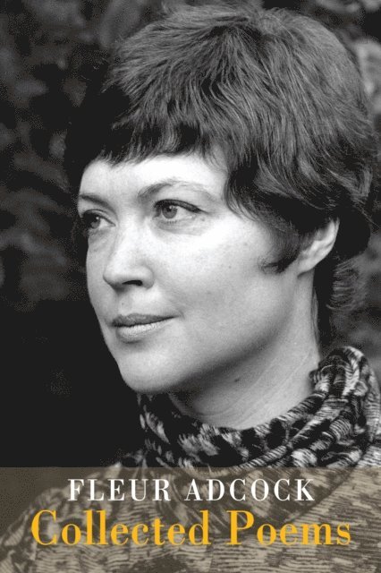 Fleur Adcock - Fleur Adcock: Collected Poems, E-bok