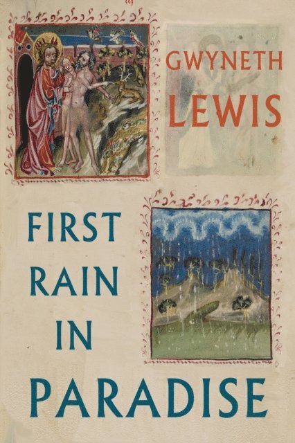 Gwyneth Lewis - First Rain in Paradise, E-bok