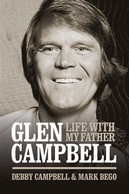 Debby Campbell - Life with My Father Glen Campbell, Inbunden