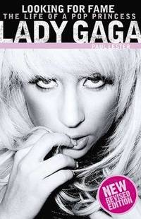 Lady Gaga: Looking for Fame: The Life of a Pop Princess (Updated Edition)