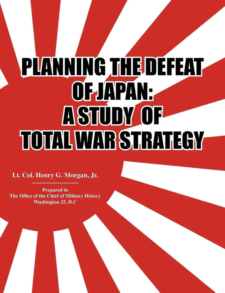 Henry G. Morgan, Office of the Chief of Military History - Planning the Defeat of Japan, Häftad. Tillgänglighet: Lägg i varukorg