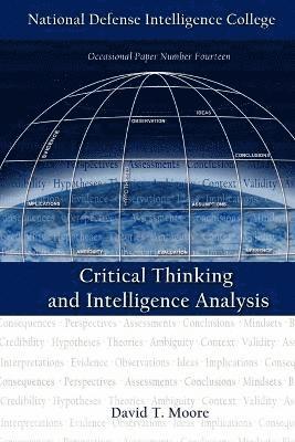 David T. Moore, National Defense Intelligence College - Critical Thinking and Intelligence Analysis, Häftad. Tillgänglighet: Lägg i varukorg