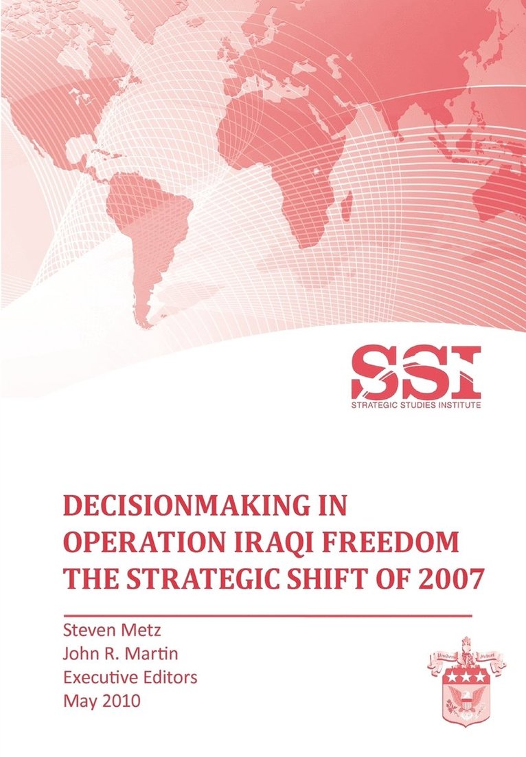 Stephen Metz, John R. Martin, Strategic Studies Institute - Decisionmaking in Operation IRAQI FREEDOM, Häftad. Tillgänglighet: Lägg i varukorg