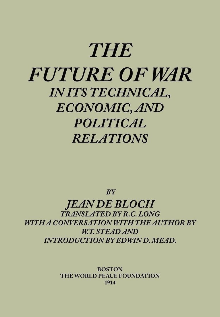 Jean de Bloch - Future of War in Its Technical, Economical and Political Relations, Häftad. Tillgänglighet: Lägg i varukorg