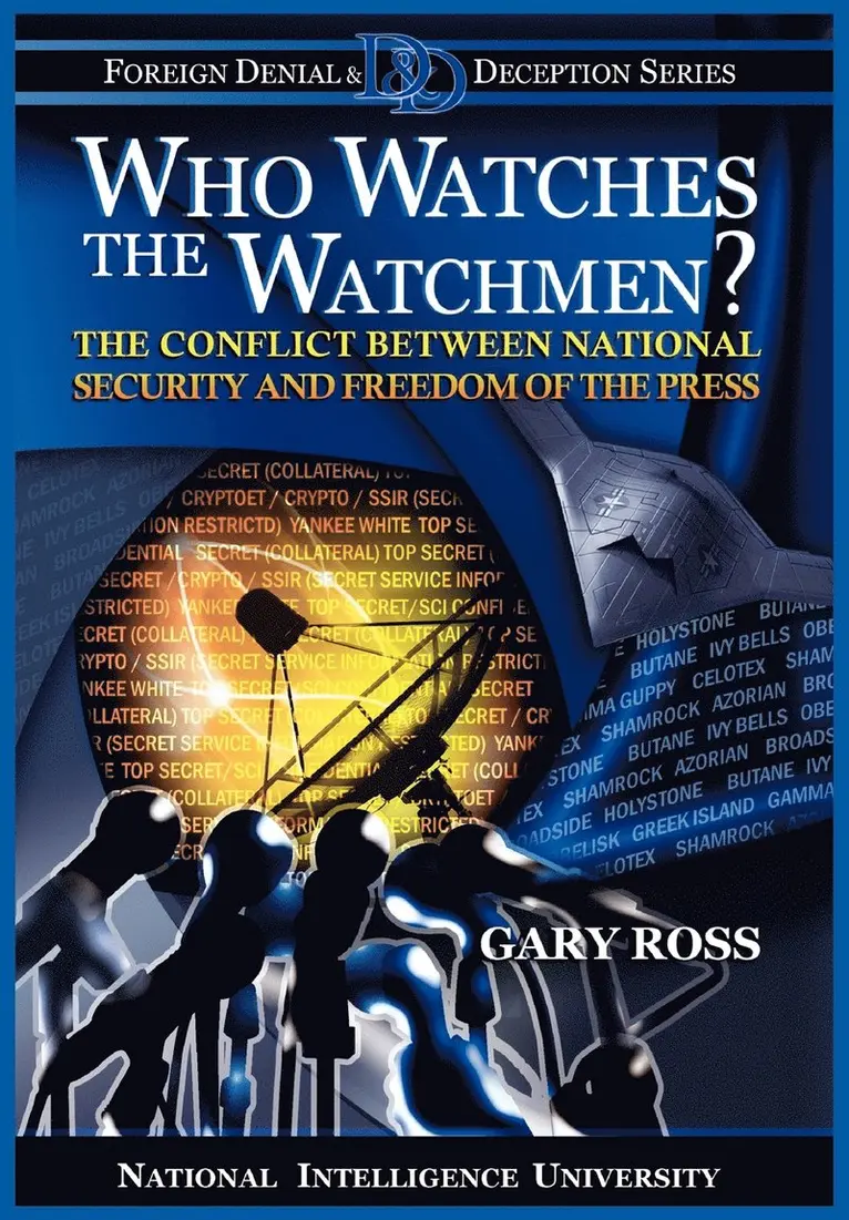 Gary Ross, National Intelligence University Press - Who Watches the Watchmen? The Conflict Between National Security and Freedom of the Press, Häftad. Tillgänglighet: Lägg i varukorg