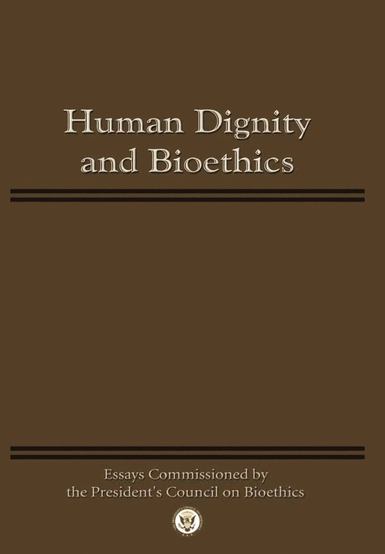 President's Council on Bioethics - Human Dignity and Bioethics, Häftad