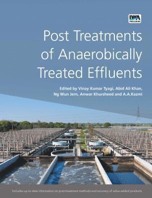 Vinay Kumar Tyagi, Abid Ali Khan, Ng Wun Jern, Anwar Khursheed, A. A. Kazmi - Post Treatments of Anaerobically Treated Effluents, Häftad