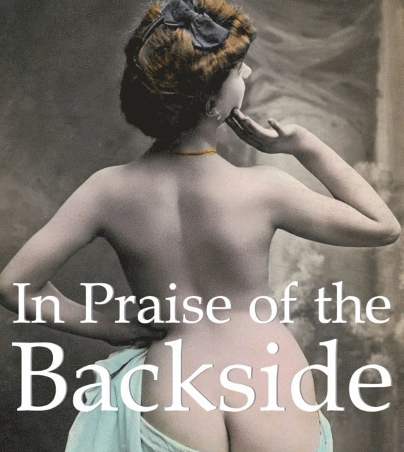Hans-Jurgen Dopp - In Praise of the Backside, E-bok. Tillgänglighet: Lägg i varukorg