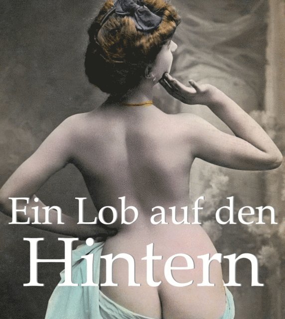 Hans-Jurgen Dopp - Ein Lob auf den Hintern, E-bok. Tillgänglighet: Lägg i varukorg