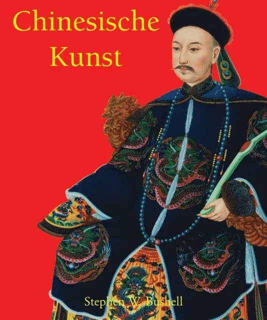 Stephen W. Bushell - Chinesische Kunst, E-bok. Tillgänglighet: Lägg i varukorg