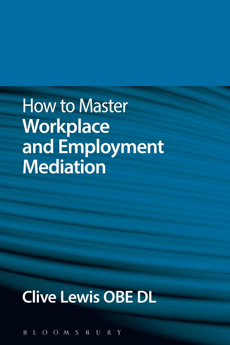 Clive Lewis OBE DL - How to Master Workplace and Employment Mediation, Häftad