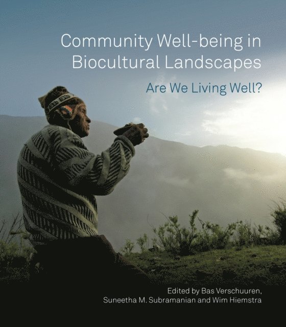 Wim Hiemstra, Suneetha M. Subramanian, Bas Verschuuren - Community Well-being in Biocultural Landscapes, E-bok