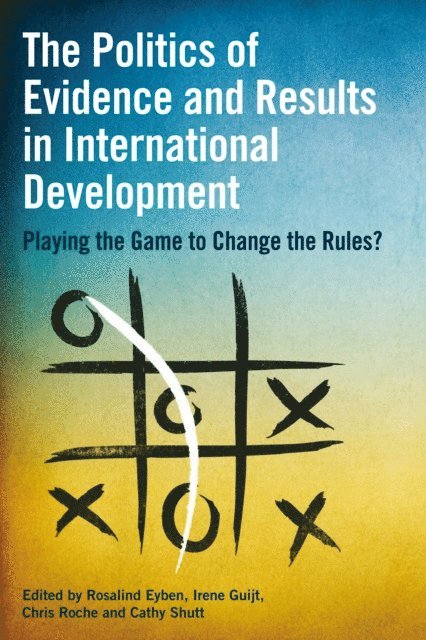 Rosalind Eyben - Politics of Evidence and Results in International Development, E-bok