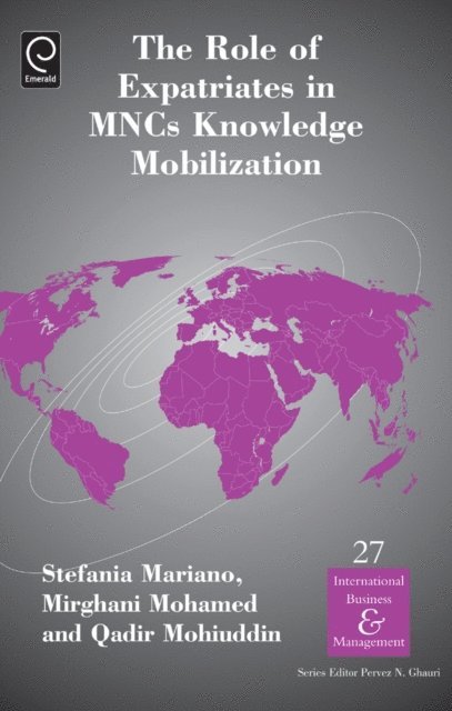 Pervez N. Ghauri, Qadir Mohiuddin, Mirghani Mohamed, Stefania Mariano - Role of Expatriates in MNCs Knowledge Mobilization, E-bok