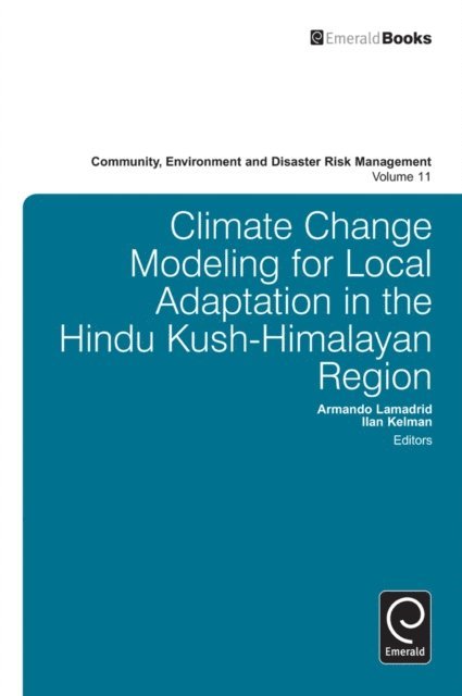 Ilan Kelman, Armando Lamadrid - Climate Change Modelling for Local Adaptation in the Hindu Kush - Himalayan Region, E-bok