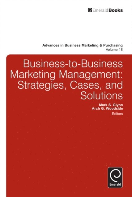 Arch G. Woodside, Mark S. Glynn - Business-to-Business Marketing Management, E-bok