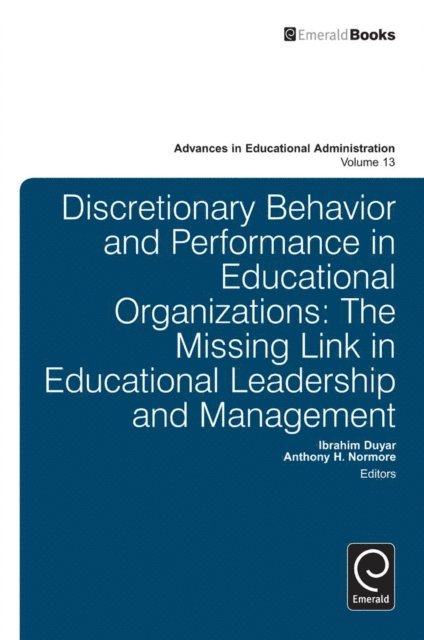 Anthony H. Normore, Ibrahim Duyar - Discretionary Behavior and Performance in Educational Organizations, E-bok