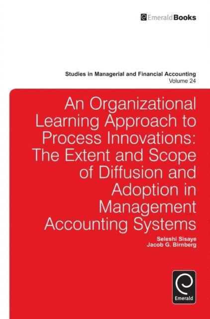 Jacob J. Birnberg, Seleshi Sisaye - Organizational Learning Approach to Process Innovations, E-bok