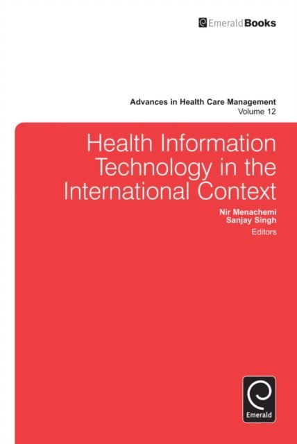 Sanjay Singh, Nir Menachemi - Health Information Technology in the International Context, E-bok