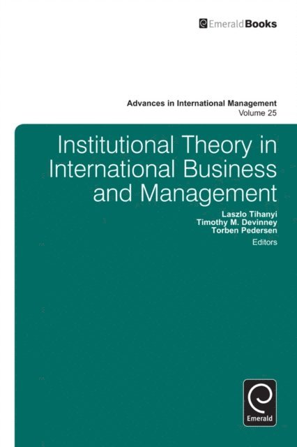 Torben Pedersen, Timothy Devinney, Laszlo Tihanyi - Institutional Theory in International Business, E-bok